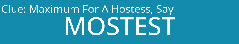 Maximum For A Hostess, Say