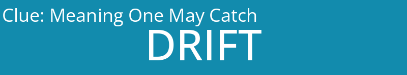 Meaning One May Catch