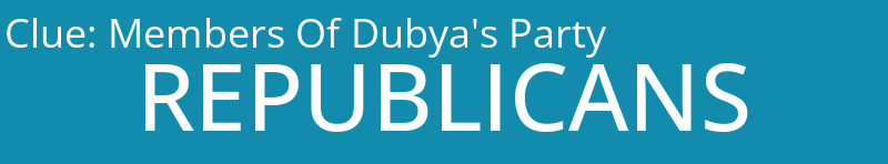 Members Of Dubya's Party