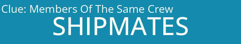 Members Of The Same Crew