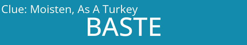 Moisten, As A Turkey