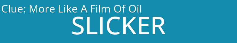 More Like A Film Of Oil