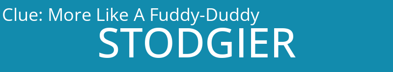 More Like A Fuddy-Duddy