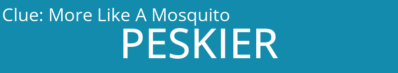 More Like A Mosquito