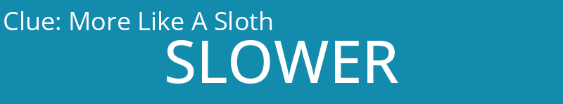More Like A Sloth