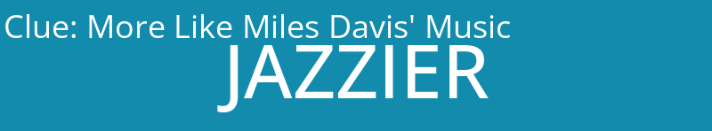 More Like Miles Davis' Music