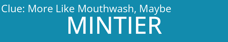 More Like Mouthwash, Maybe