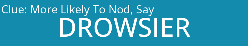 More Likely To Nod, Say