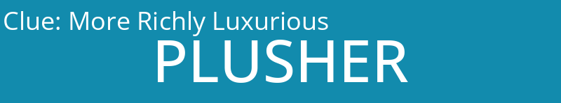 More Richly Luxurious