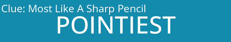 Most Like A Sharp Pencil