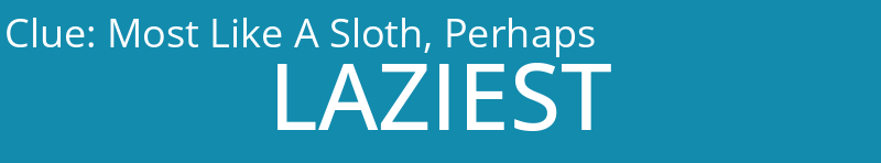 Most Like A Sloth, Perhaps