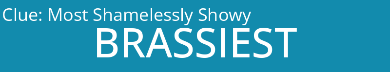 Most Shamelessly Showy