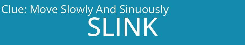 Move Slowly And Sinuously