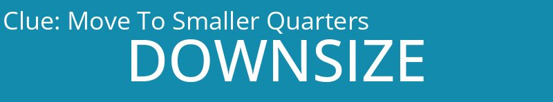 Move To Smaller Quarters
