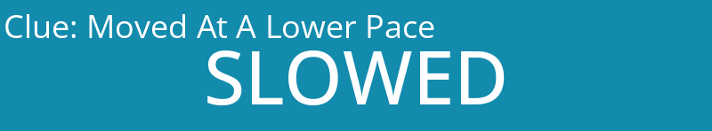 Moved At A Lower Pace