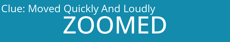 Moved Quickly And Loudly