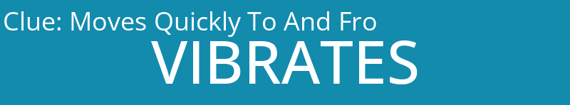 Moves Quickly To And Fro