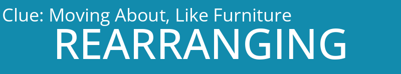 Moving About, Like Furniture