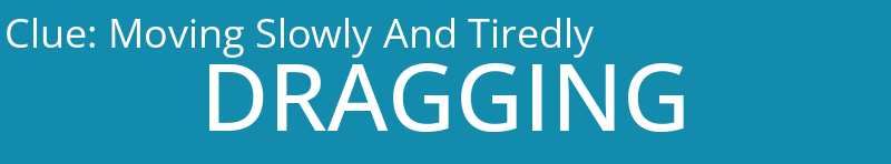 Moving Slowly And Tiredly