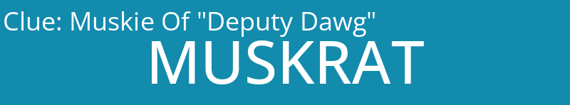 Muskie Of "Deputy Dawg"