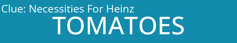 Necessities For Heinz
