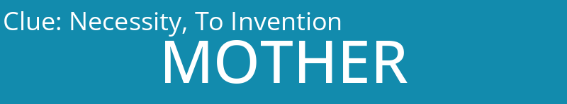 Necessity, To Invention