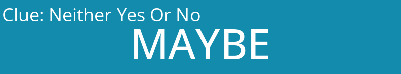 Neither Yes Or No