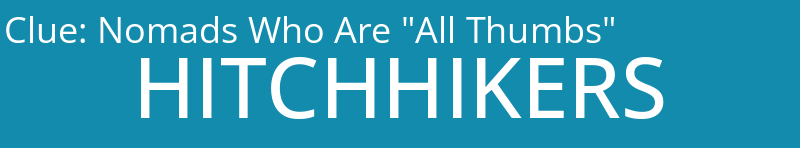 Nomads Who Are "All Thumbs"