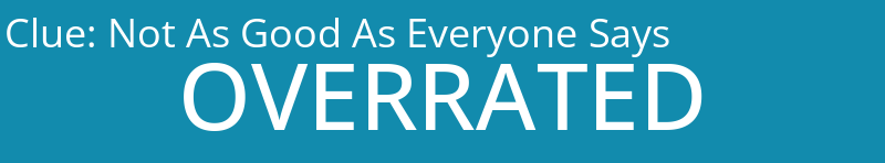 Not As Good As Everyone Says