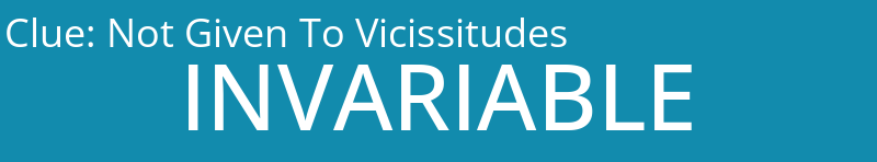 Not Given To Vicissitudes