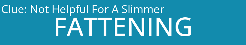 Not Helpful For A Slimmer