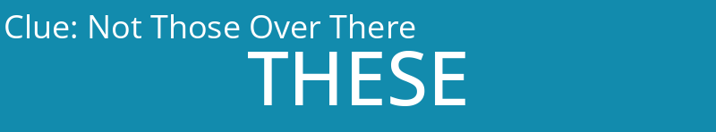 Not Those Over There