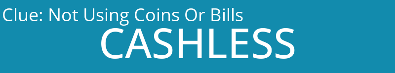 Not Using Coins Or Bills