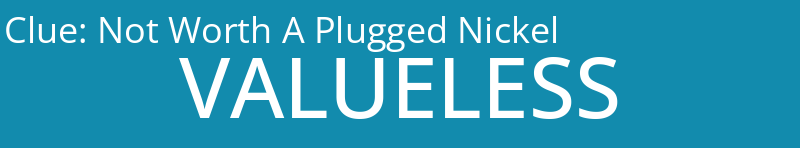 Not Worth A Plugged Nickel