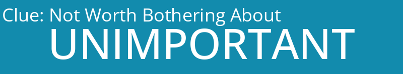 Not Worth Bothering About