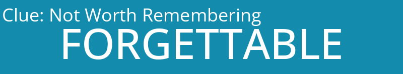 Not Worth Remembering