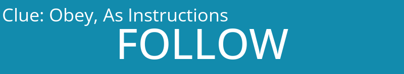 Obey, As Instructions