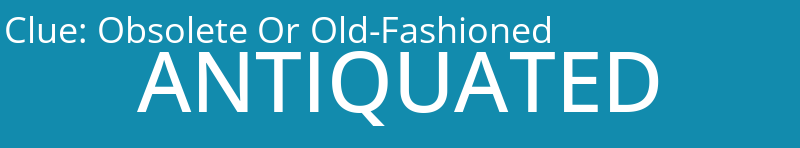 Obsolete Or Old-Fashioned