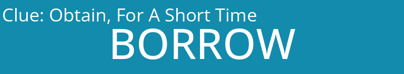 Obtain, For A Short Time