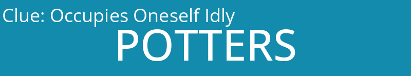 Occupies Oneself Idly