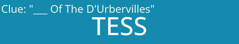 "___ Of The D'Urbervilles"