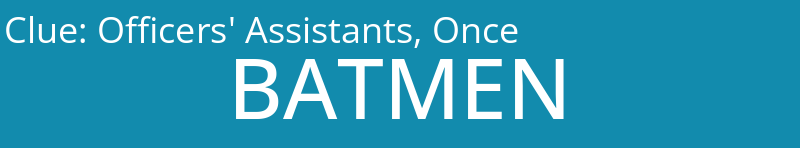 Officers' Assistants, Once