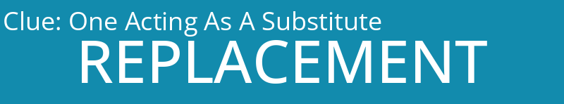 One Acting As A Substitute