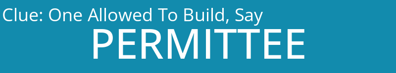 One Allowed To Build, Say