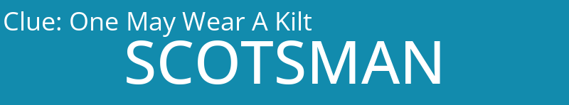 One May Wear A Kilt