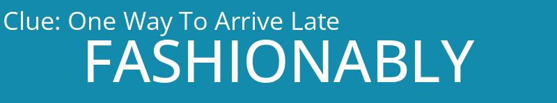 One Way To Arrive Late