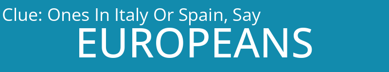 Ones In Italy Or Spain, Say