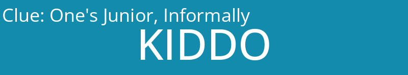 One's Junior, Informally