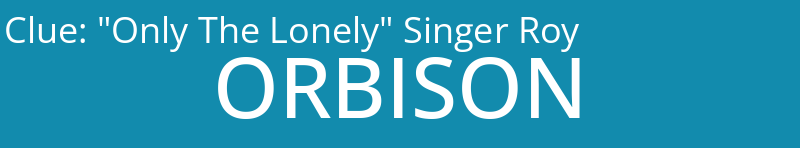 "Only The Lonely" Singer Roy