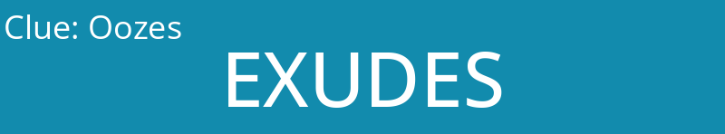 Oozes